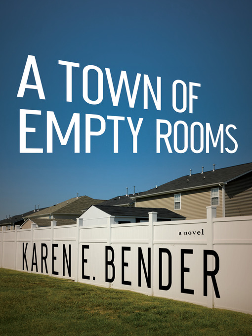 Title details for A Town of Empty Rooms by Karen E. Bender - Available
